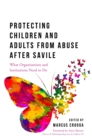 Protecting Children and Adults from Abuse After Savile : What Organisations and Institutions Need to Do - Book