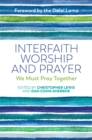 Interfaith Worship and Prayer : We Must Pray Together - Book
