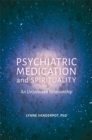 Psychiatric Medication and Spirituality : An Unforeseen Relationship - Book