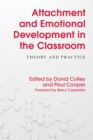 Attachment and Emotional Development in the Classroom : Theory and Practice - Book