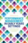 Performance Management in Early Years Settings : A Practical Guide for Leaders and Managers - Book