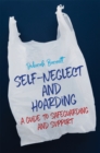Self-Neglect and Hoarding : A Guide to Safeguarding and Support - Book