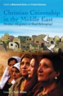 Christian Citizenship in the Middle East : Divided Allegiance or Dual Belonging? - Book