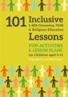 101 Inclusive and SEN Citizenship, PSHE and Religious Education Lessons : Fun Activities and Lesson Plans for Children Aged 3 - 11 - Book