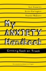 My Anxiety Handbook : Getting Back on Track - Book