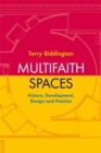 Multifaith Spaces : History, Development, Design and Practice - Book