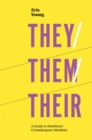 They/Them/Their : A Guide to Nonbinary and Genderqueer Identities - Book