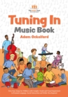 Tuning In Music Book : Sixty-Four Songs for Children with Complex Needs and Visual Impairment to Promote Language, Social Interaction and Wider Development - Book