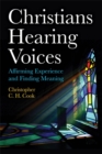 Christians Hearing Voices : Affirming Experience and Finding Meaning - Book