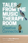 Tales from the Music Therapy Room : Creative Connections - Book