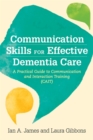 Communication Skills for Effective Dementia Care : A Practical Guide to Communication and Interaction Training (Cait) - Book