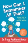 How Can I Remember All That? : Simple Stuff to Improve Your Working Memory - eBook