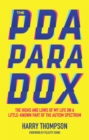 The PDA Paradox : The Highs and Lows of My Life on a Little-Known Part of the Autism Spectrum - Book