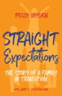 Straight Expectations : The Story of a Family in Transition - Book