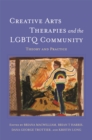 Creative Arts Therapies and the LGBTQ Community : Theory and Practice - Book