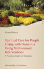Spiritual Care for People Living with Dementia Using Multisensory Interventions : A Practical Guide for Chaplains - Book