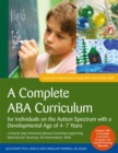 A Complete ABA Curriculum for Individuals on the Autism Spectrum with a Developmental Age of 4-7 Years : A Step-by-Step Treatment Manual Including Supporting Materials for Teaching 150 Intermediate Sk - Book
