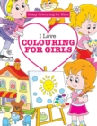 I Love Colouring for Girls ( Crazy Colouring For Kids) - Book