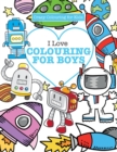 I Love Colouring! for Boys ( Crazy Colouring For Kids) - Book