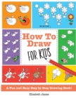 How To Draw for Kids : A Fun And Easy Step By Step Drawing Book! - Book