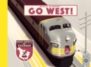 Go West! : The Great North American Railroad Adventure - Book