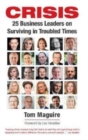 Crisis : 25 Business Leaders on Surviving in Troubled Times - Book