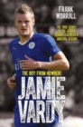 Jamie Vardy - The Boy from Nowhere: The True Story of the Genius Behind Leicester City's 5000-1 Winning Season - Book