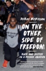 On the Other Side of Freedom : Race and Justice in a Divided America - Book