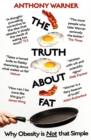 The Truth About Fat : Why Obesity is Not that Simple - Book