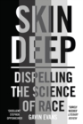 Skin Deep : Dispelling the Science of Race - Book
