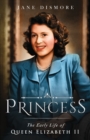 Princess : The Early Life of Queen Elizabeth II - Book