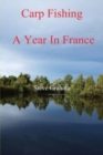 Carp Fishing - Angling, Fishing Advice, and a Year in France - Book