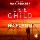 No Plan B : The unputdownable new 2022 Jack Reacher thriller from the No.1 bestselling authors - Book