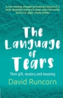 The Language of Tears : Their gift, mystery and meaning - Book