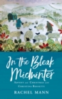 In the Bleak Midwinter : Advent and Christmas with Christina Rossetti - eBook
