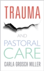 Trauma and Pastoral Care : A practical handbook - eBook