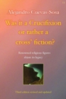 Was it a Crucifixion or rather a cross' fiction? : Renowned religious figures abjure its legacy - Book