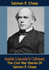 Inside Lincoln's Cabinet; The Civil War Diaries Of Salmon P. Chase - eBook