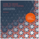 How to Make Repeat Patterns : A Guide for Designers, Architects and Artists - Book