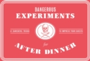Dangerous Experiments for After Dinner : 21 Daredevil Tricks to Impress Your Guests - Book