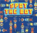 Spot the Bot : A Robot Seek and Find Game - Book