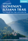 Hiking Slovenia's Juliana Trail : Three-week trek: Triglav National Park, Bled and the Julian Alps - Book