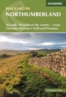 Walking in Northumberland : 36 walks throughout the county - Cheviots, Hadrian's Wall, Pennines and coast - Book