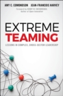 Extreme Teaming : Lessons in Complex, Cross-Sector Leadership - Book