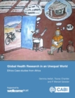 Global Health Research in an Unequal World : Ethics Case Studies from Africa - Book