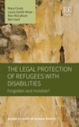 Legal Protection of Refugees with Disabilities : Forgotten and Invisible? - eBook