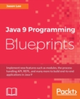 Java 9 Programming Blueprints - Book
