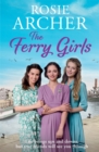 The Ferry Girls : A heart-warming saga of secrets, friendships and wartime spirit - Book