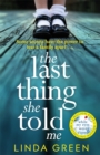 The Last Thing She Told Me : The Richard & Judy Book Club Bestseller - Book