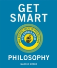 Get Smart: Philosophy : The Big Ideas You Should Know - Book